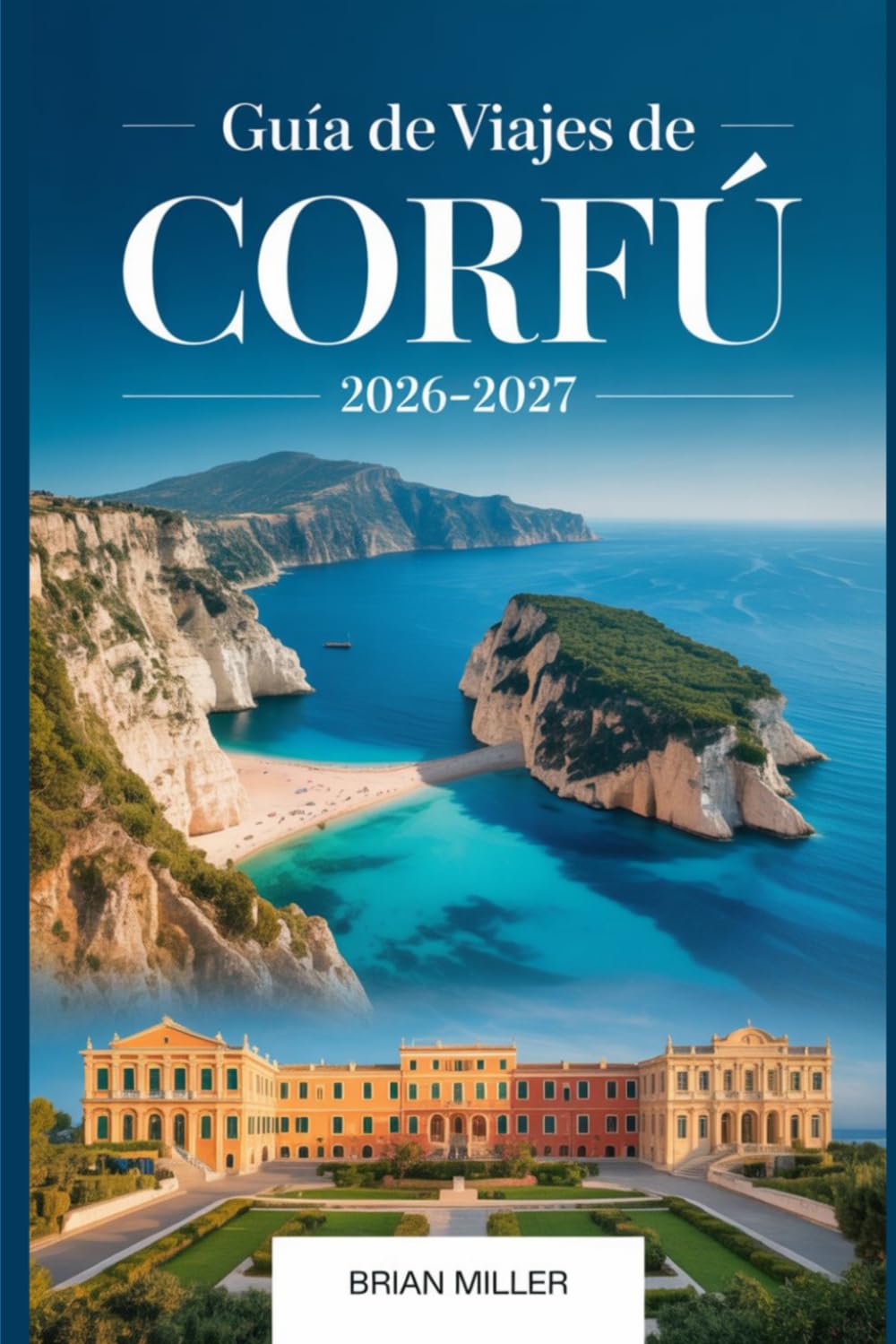 Guía de viajes de Corfú 2026–2027: Descubre las mejores playas de Corfú, joyas ocultas, comida local, itinerarios y consejos privilegiados para la isla griega
