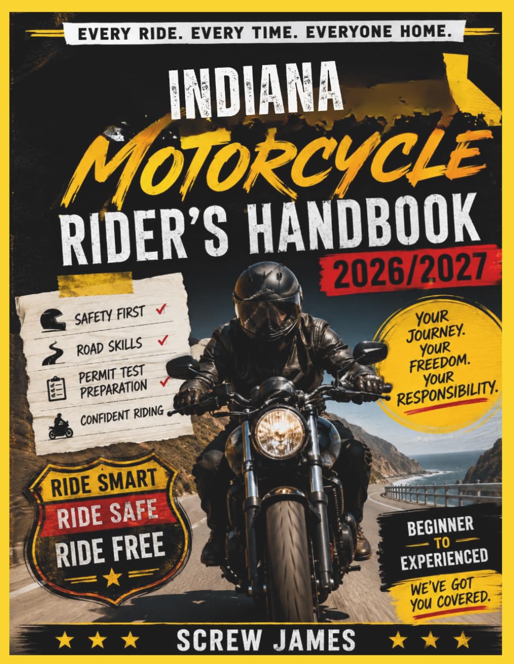 INDIANA MOTORCYCLE RIDER’S HANDBOOK 2026-2027: EVERY RIDE, EVERY TIME, EVERYONE HOME YOUR JOURNEY,YOUR FREEDOM, YOUR RESPONSIBILITY