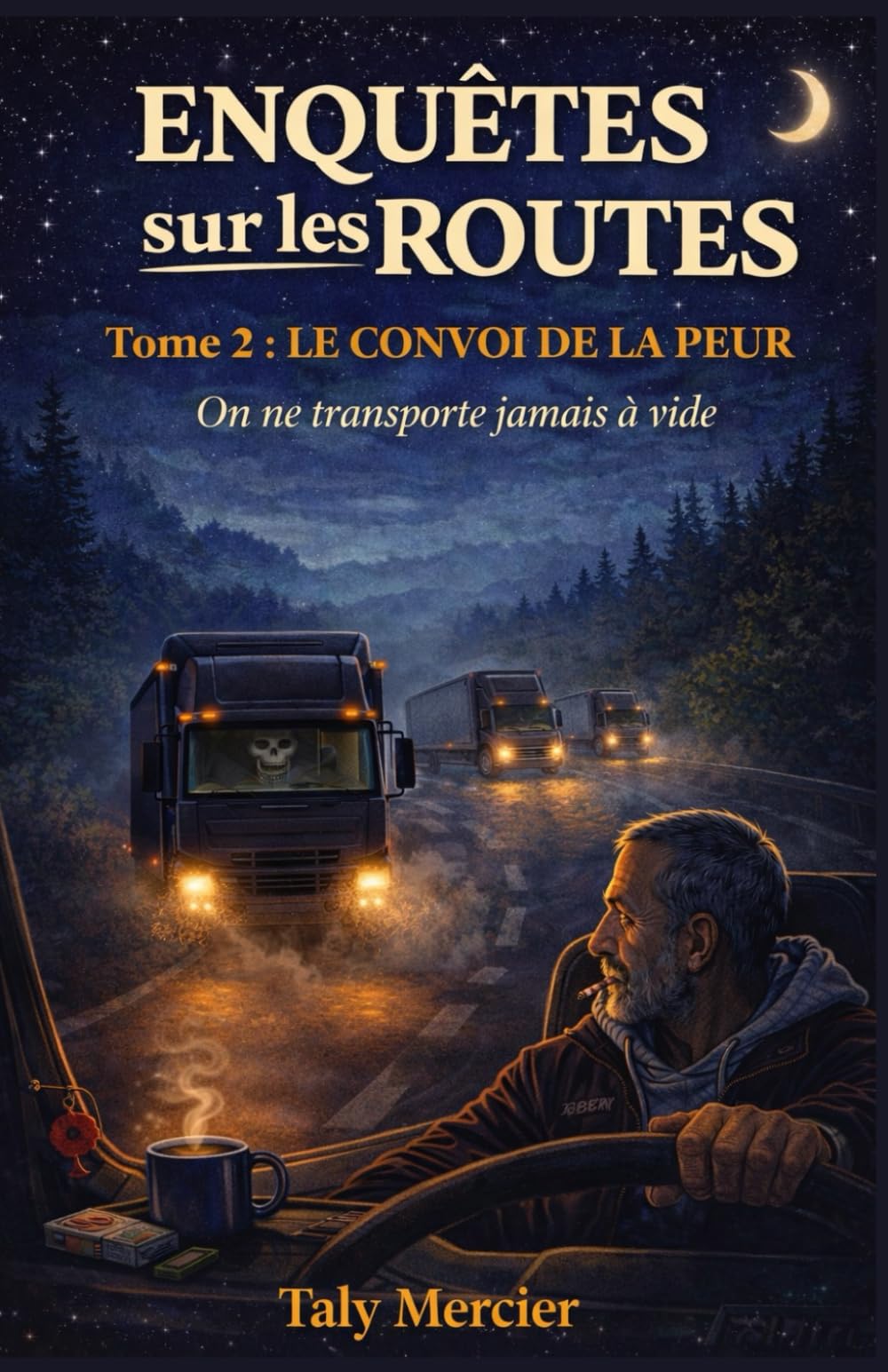 Enquêtes sur les routes Tome 2 : Le convoi de la peur: Un cosy crime contemporain plus sombre, profondément humain, sans violence gratuite, où la ... plonge dans le monde secret des routiers)