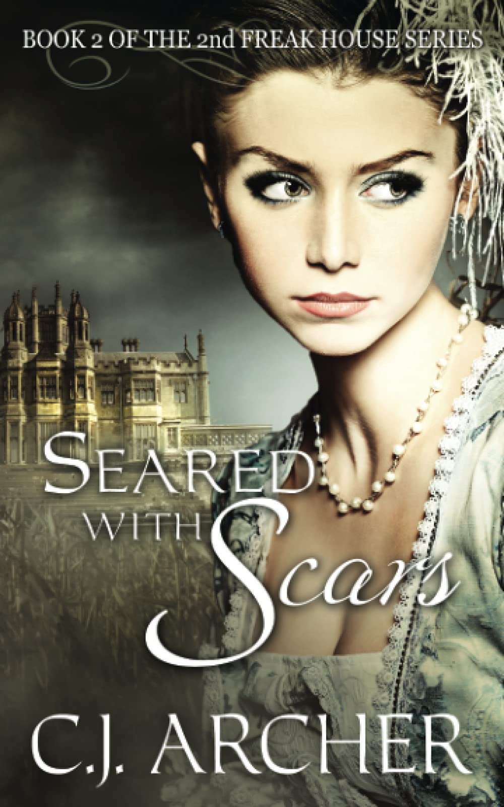 Seared With Scars: Book 2 of the 2nd Freak House Trilogy: Volume 2