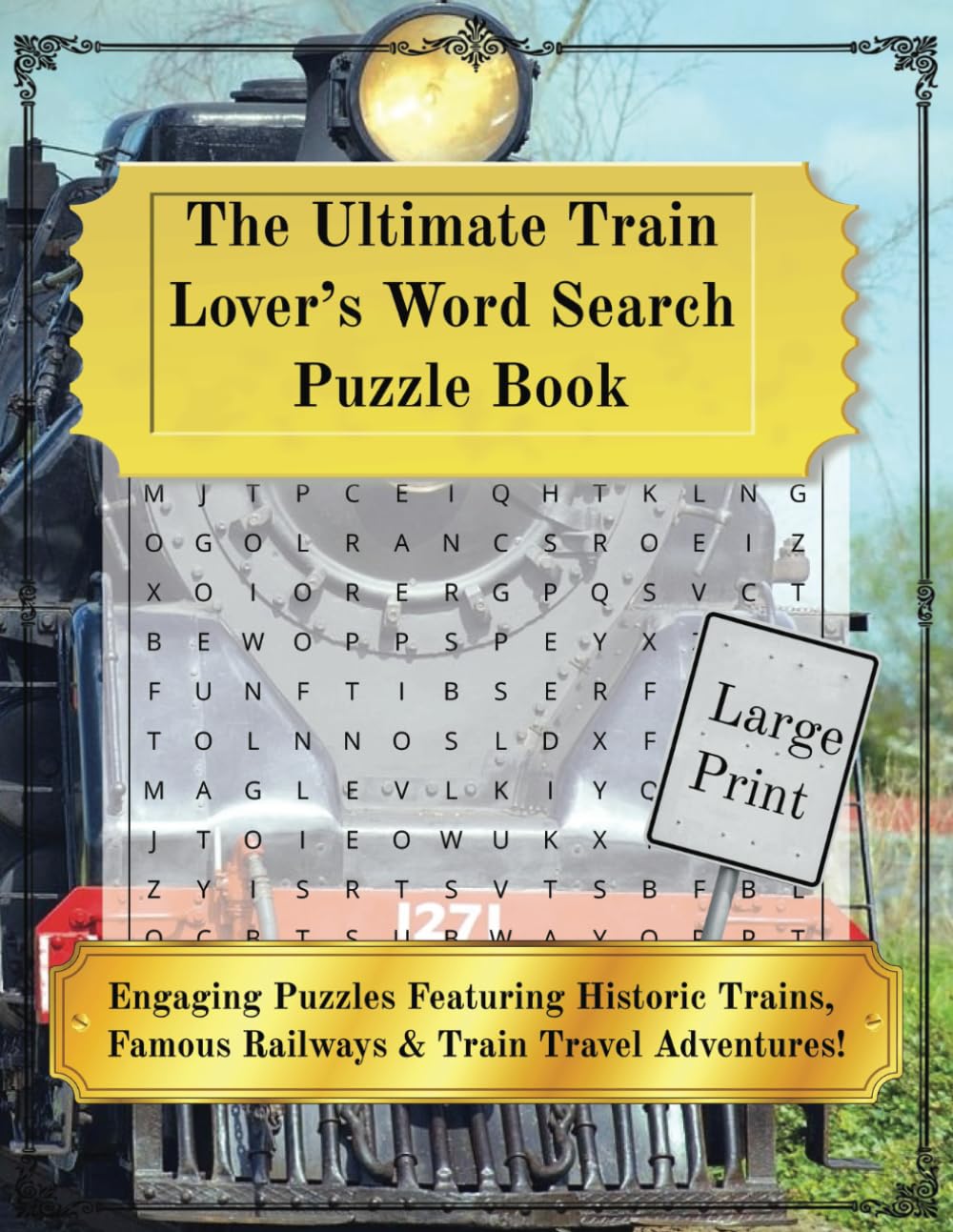 The Ultimate Train Lover’s Word Search Puzzle Book: Engaging Puzzles Featuring Historic Trains, Famous Railways & Train Travel Adventures! | 8x11 inches