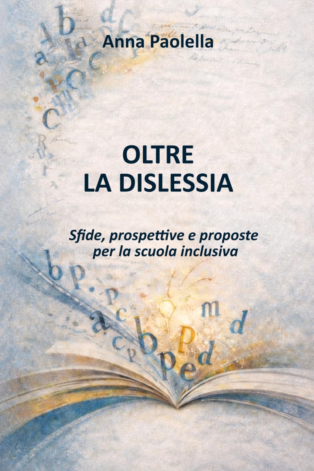 Oltre la dislessia: Sfide, prospettive e proposte per la scuola inclusiva