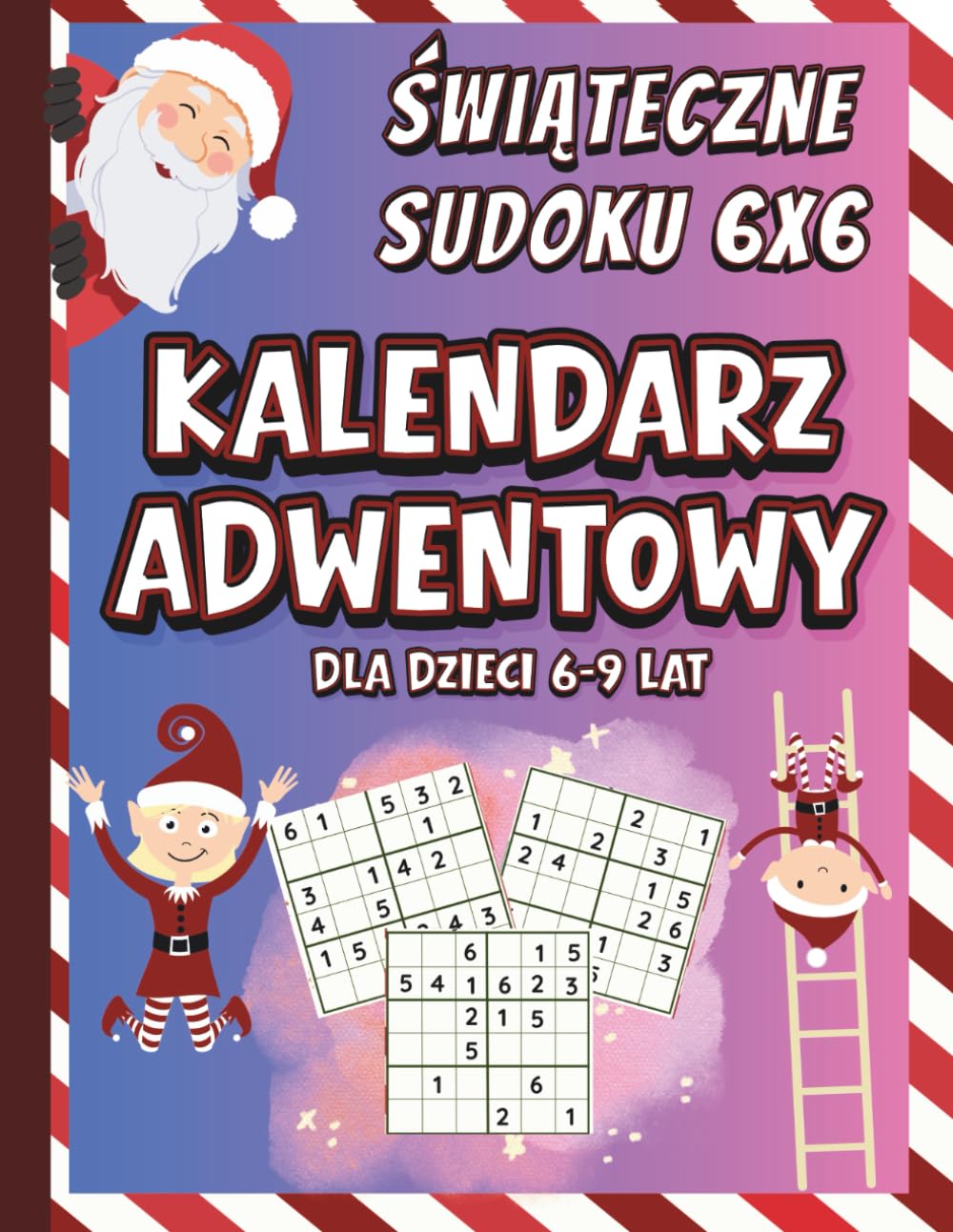 Świąteczne Sudoku 6x6 Kalendarz Adwentowy dla dzieci 6-9 lat: Codzienne Łamigłówki i Zabawa ze Świętym Mikołajem