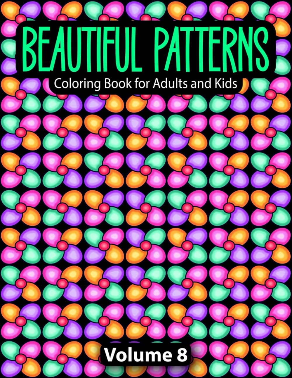 Beautiful Patterns Coloring Book, Vol. 8: Simple Patterns Adult Coloring Book to Relax and Relieve Stress (Satisfying Patterns for Mindfulness)