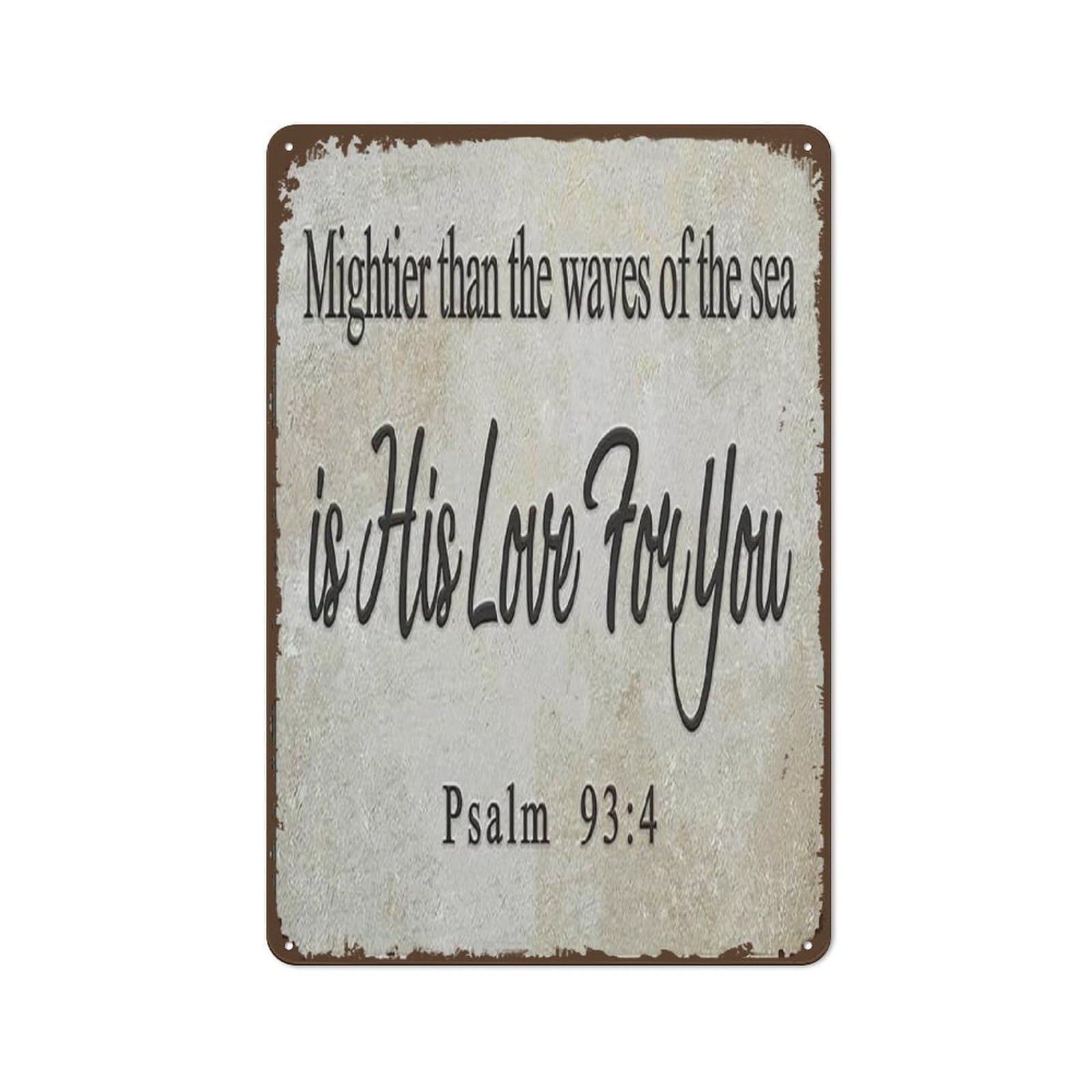 peiyeety Vintage Christian Tin Sign,Mightier Than The Waves of The sea is his Love for You Psalm 934 for Home Decor Cafes Bars Pubs Shop Wall Decoration Retro Signs 8"x12"