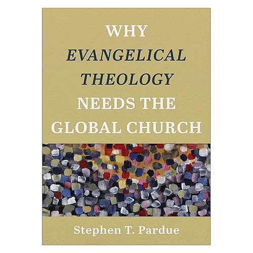 Why Evangelical Theology Needs the Global Church