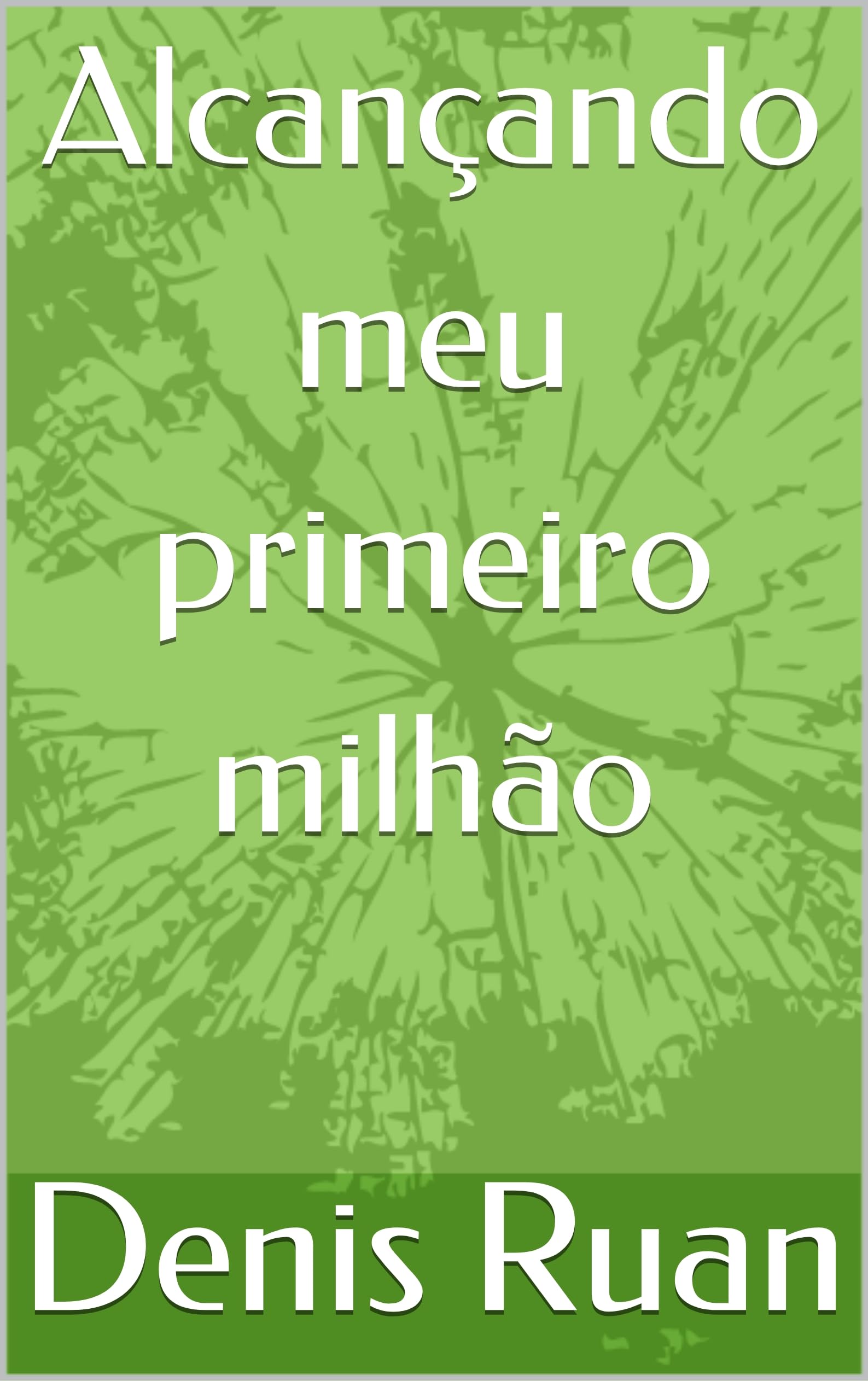 Alcançando meu primeiro milhão (Portuguese Edition)