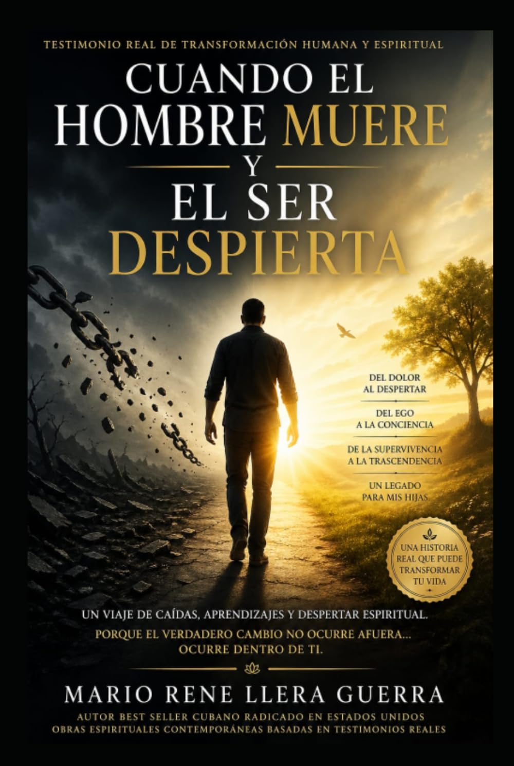 Cuando El Hombre Muere y El Ser Despierta: Un viaje de caídas ,aprendizaje y Despertar espiritual