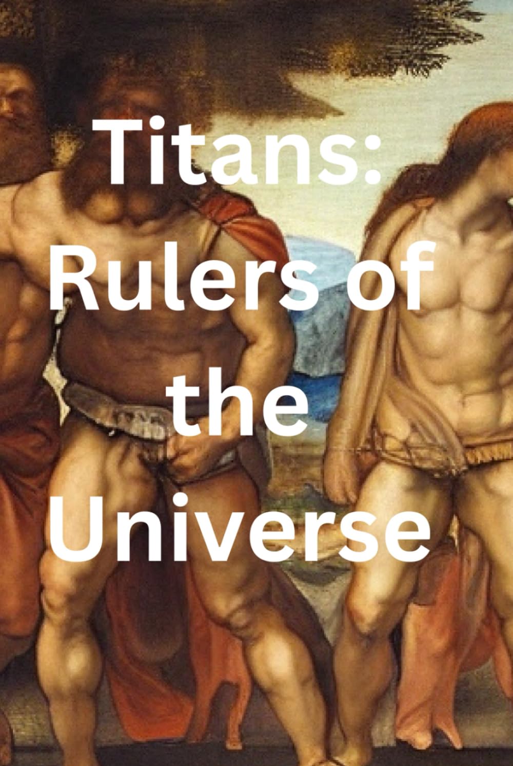 Titans: Rulers of the Universe (The Great Greek Myths)