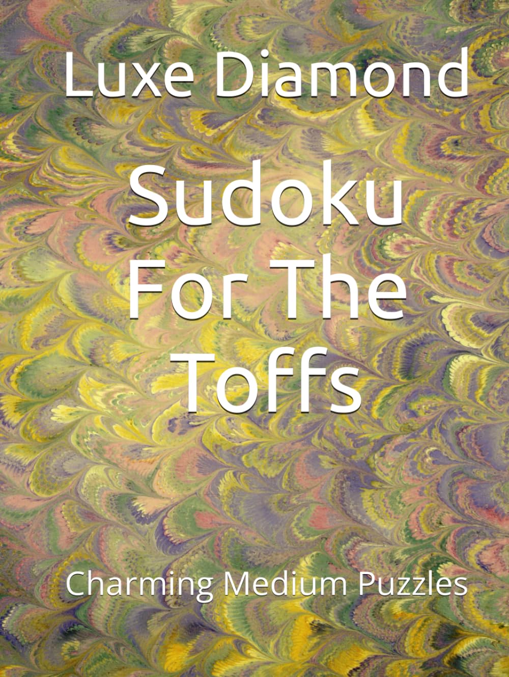Sudoku For The Toffs: Charming Medium Puzzles (Sudoku For The Top One Percent)