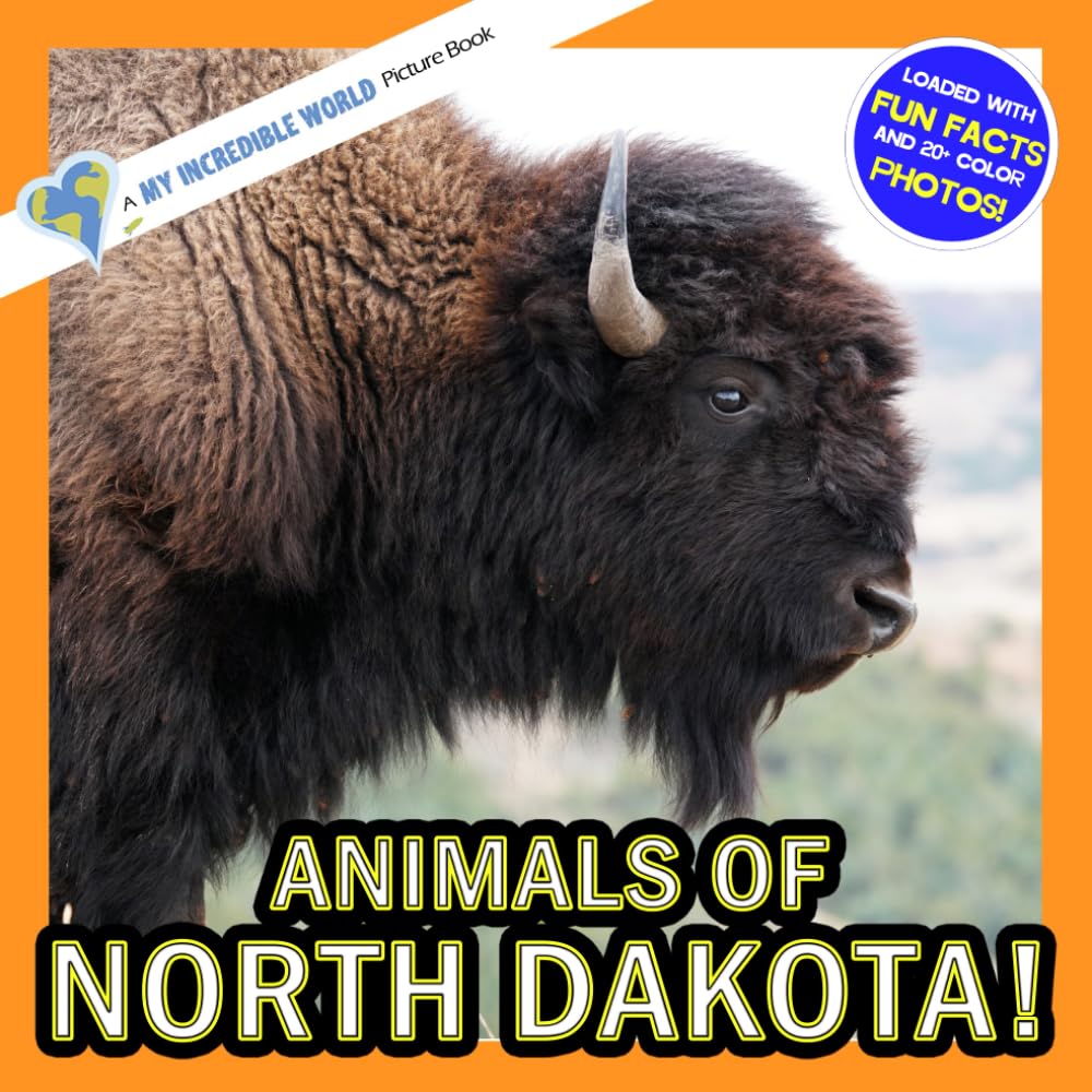 Animals of North Dakota!: A My Incredible World Picture Book for Children (My Incredible World: Nature and Animal Picture Books for Children)