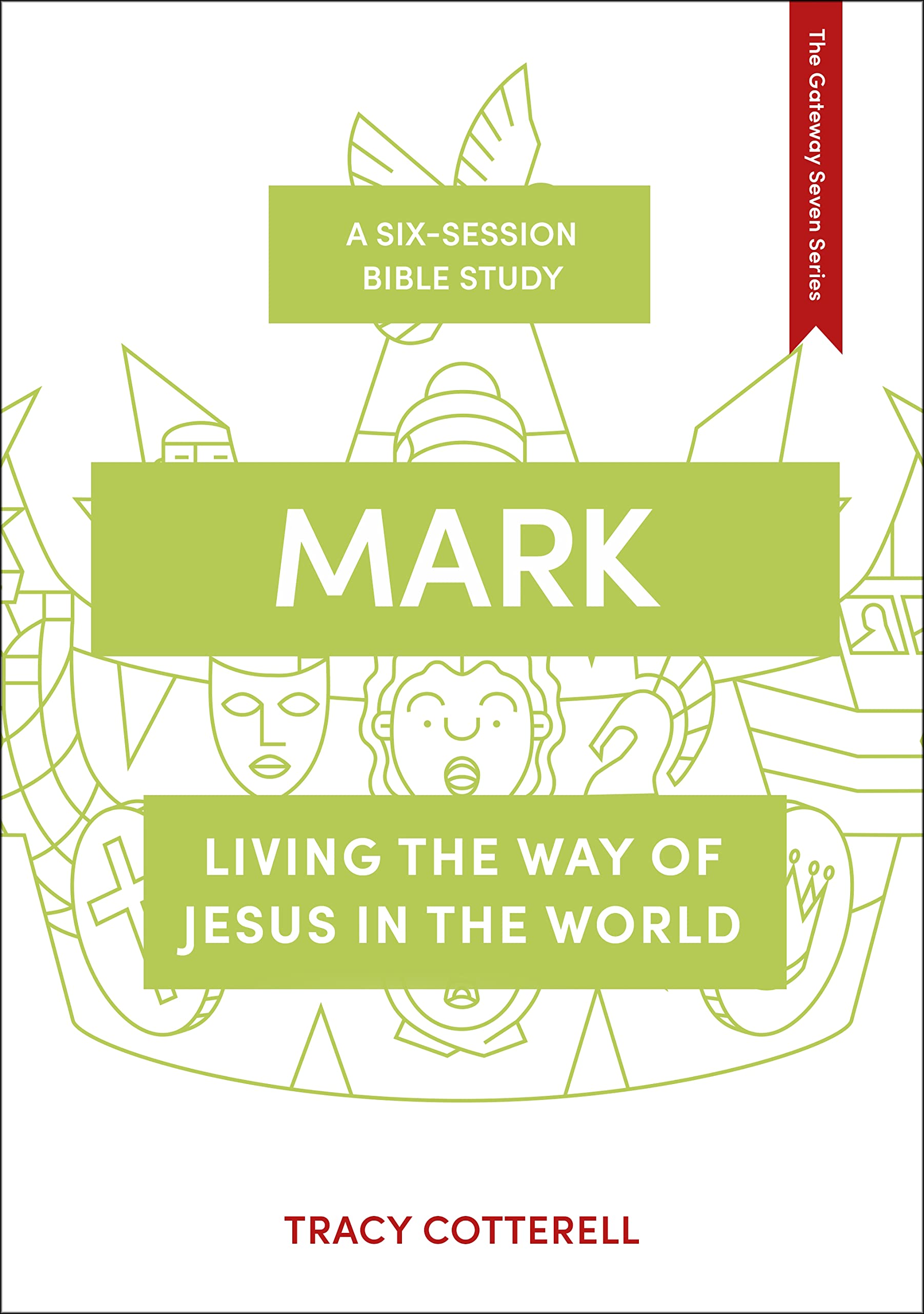 Mark: Living the Way of Jesus in the World (The Gateway Seven Series)