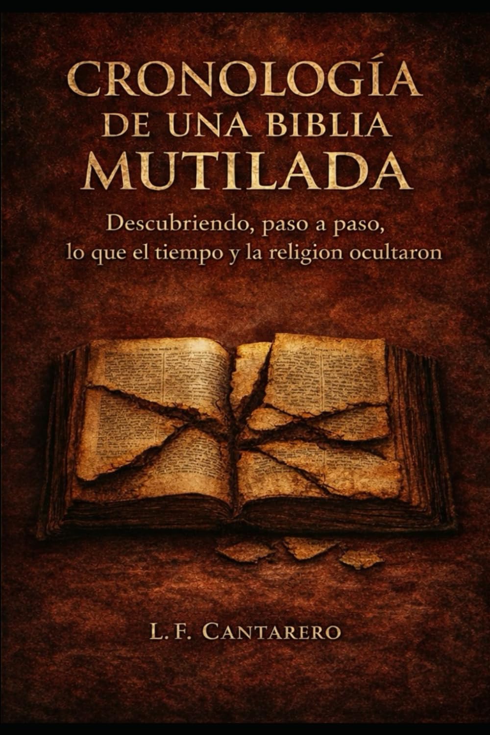 Cronologia de una Biblia Mutilada: Descubriendo, paso a paso, lo que el tiempo y la religión ocultaron