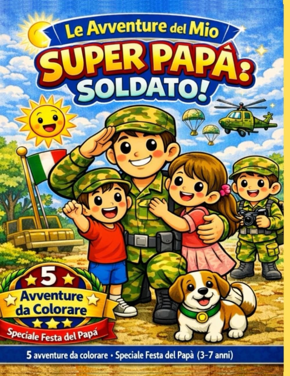 Le Avventure del Mio Super Papà: Soldato! Libro da colorare: 5 avventure da colorare - Speciale Festa del Papà (3–7 anni)