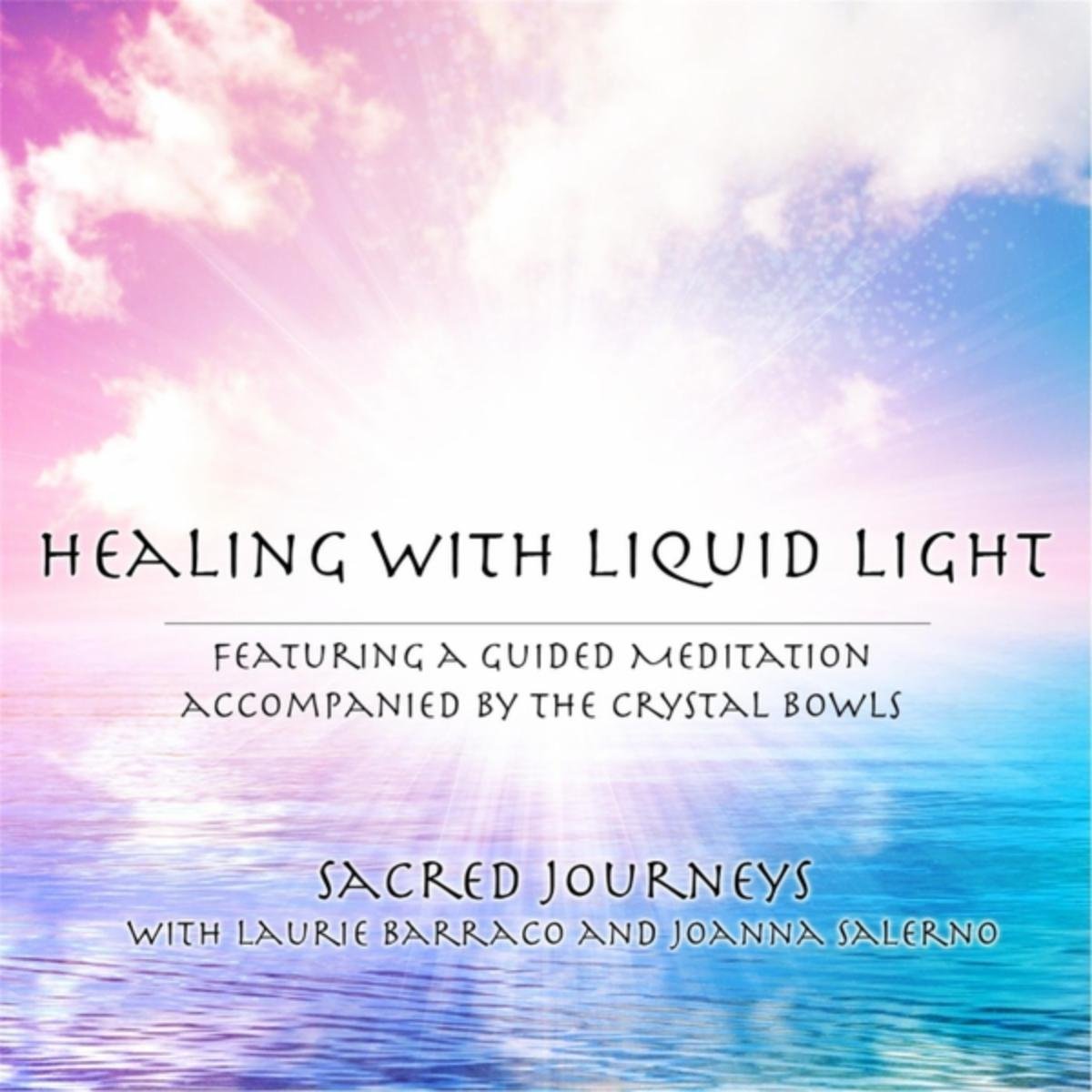 Healing with Liquid Light - A Guided Meditation