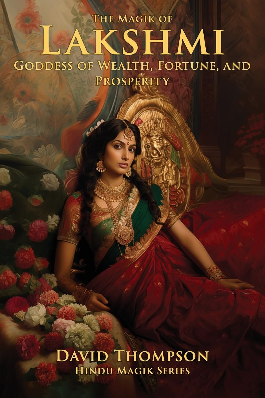 Magik of Lakshmi: Beyond Fortune, Unlocking Lakshmi’s Hidden Powers (Hindu Magik)