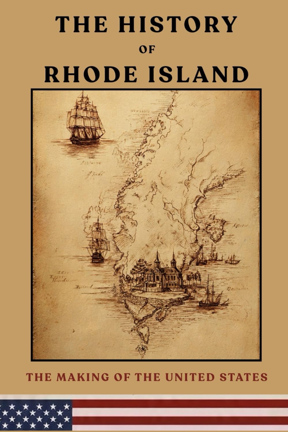 The History Of Rhode Island: The Making Of The United States