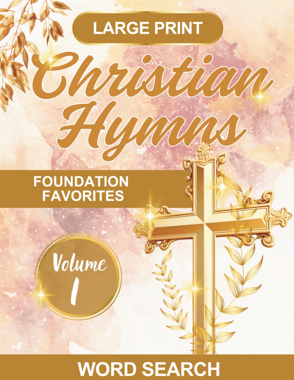 Christian Hymns Word Search: Large Print Puzzle Book Featuring Favorite Classic Spiritual Hymns, for Bible, Gospel and Worship Music (Hymns of Praise Word Search)