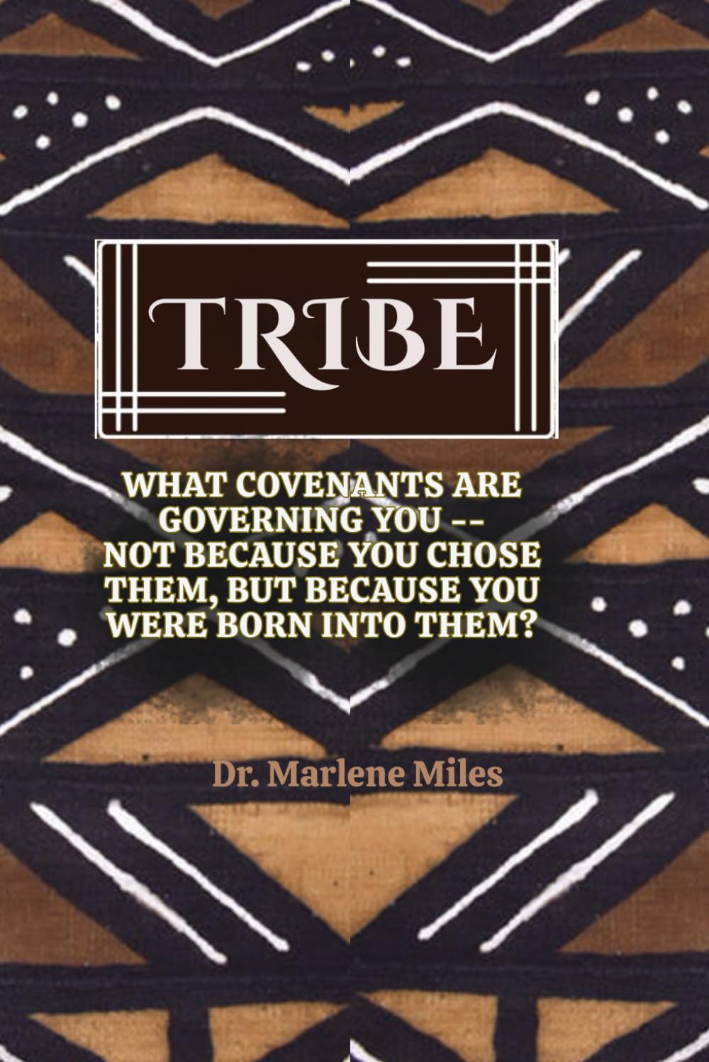 TRIBE: What Covenants Are Governing You—Not Because You Chose Them, But Because You Were Born Into Them? (authority)