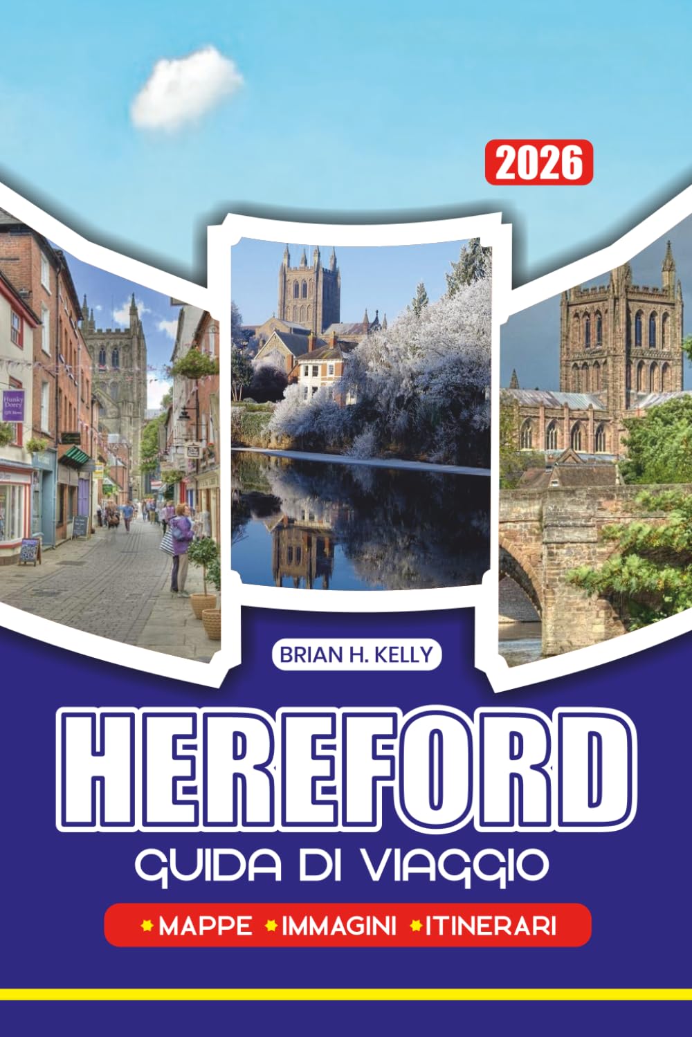 GUIDA DI VIAGGIO HEREFORD 2026: Scopri Gemme Nascoste, Luoghi Storici ed Esperienze Locali a Hereford, Inghilterra, con consigli pratici per la pianificazione di ogni viaggiatore