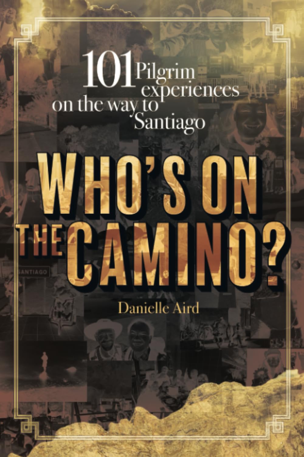 Who's on the Camino?: 101 Pilgrim experiences on the way to Santiago