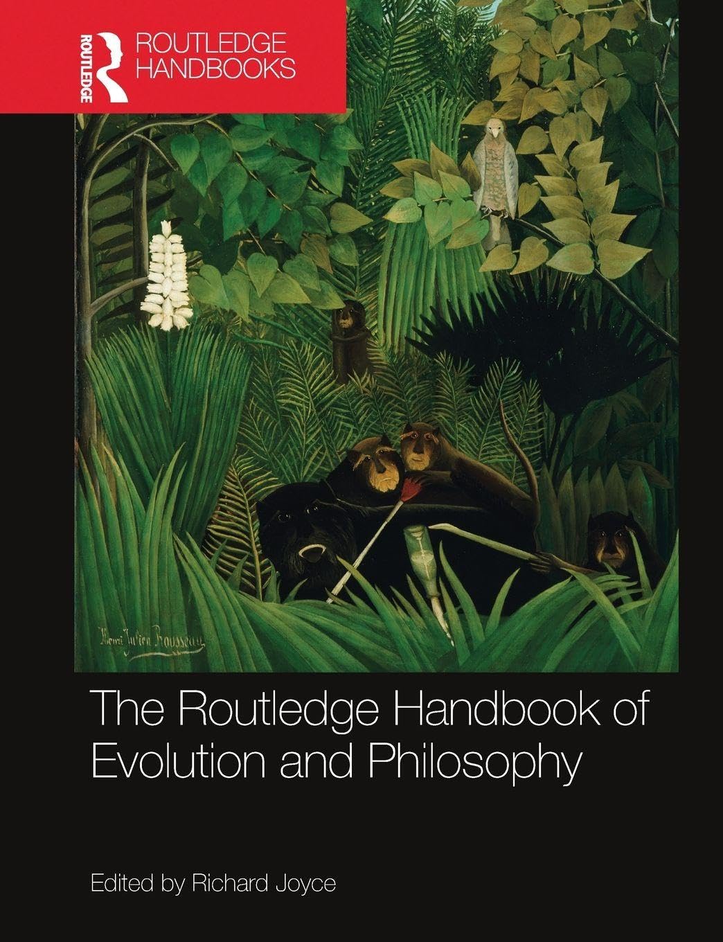 The Routledge Handbook of Evolution and Philosophy (Routledge Handbooks in Philosophy)