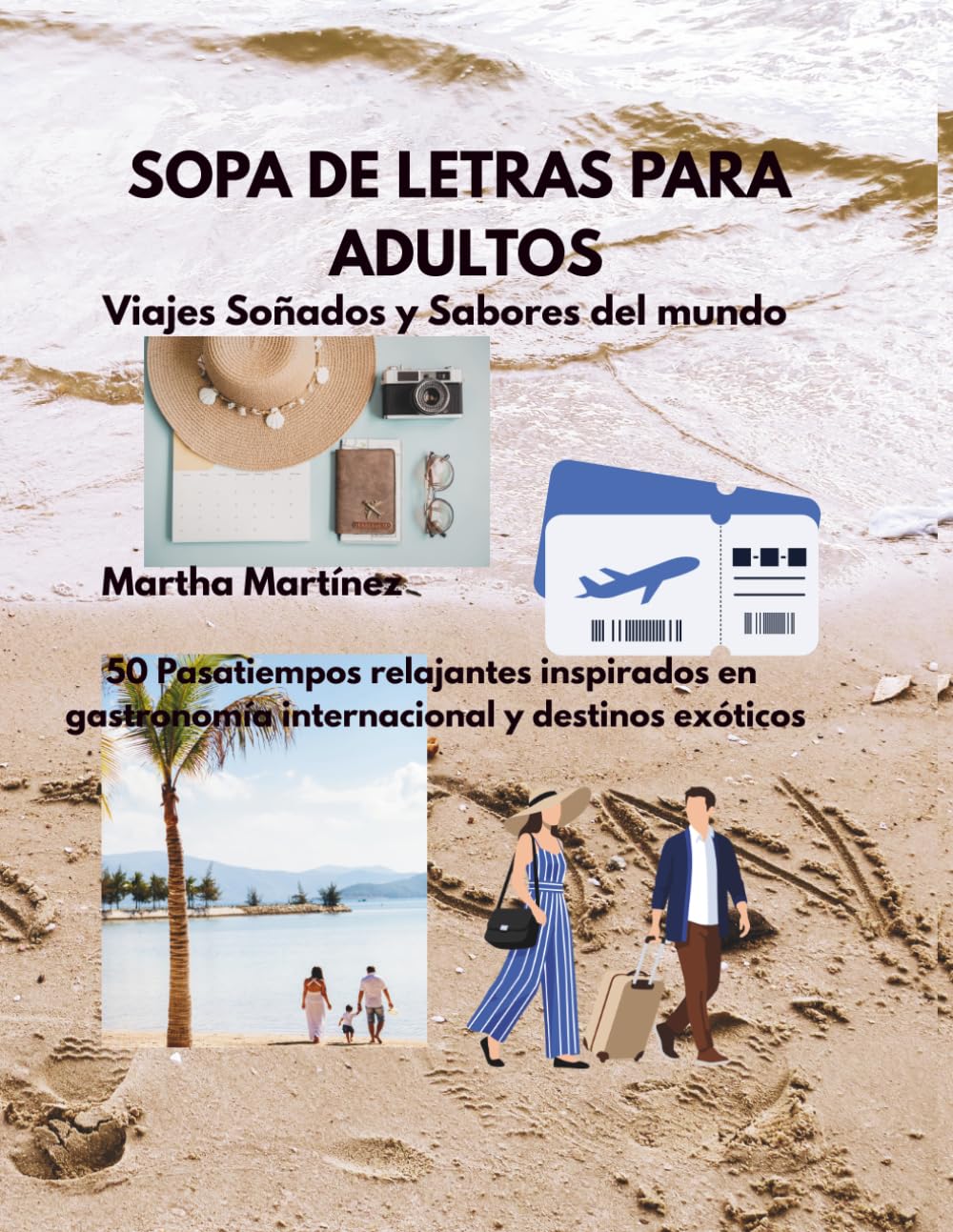 Sopas de Letras para Adultos: Viajes Soñados y Sabores del Mundo: 50 pasatiempos relajantes inspirados en gastronomía internacional y destinos exóticos