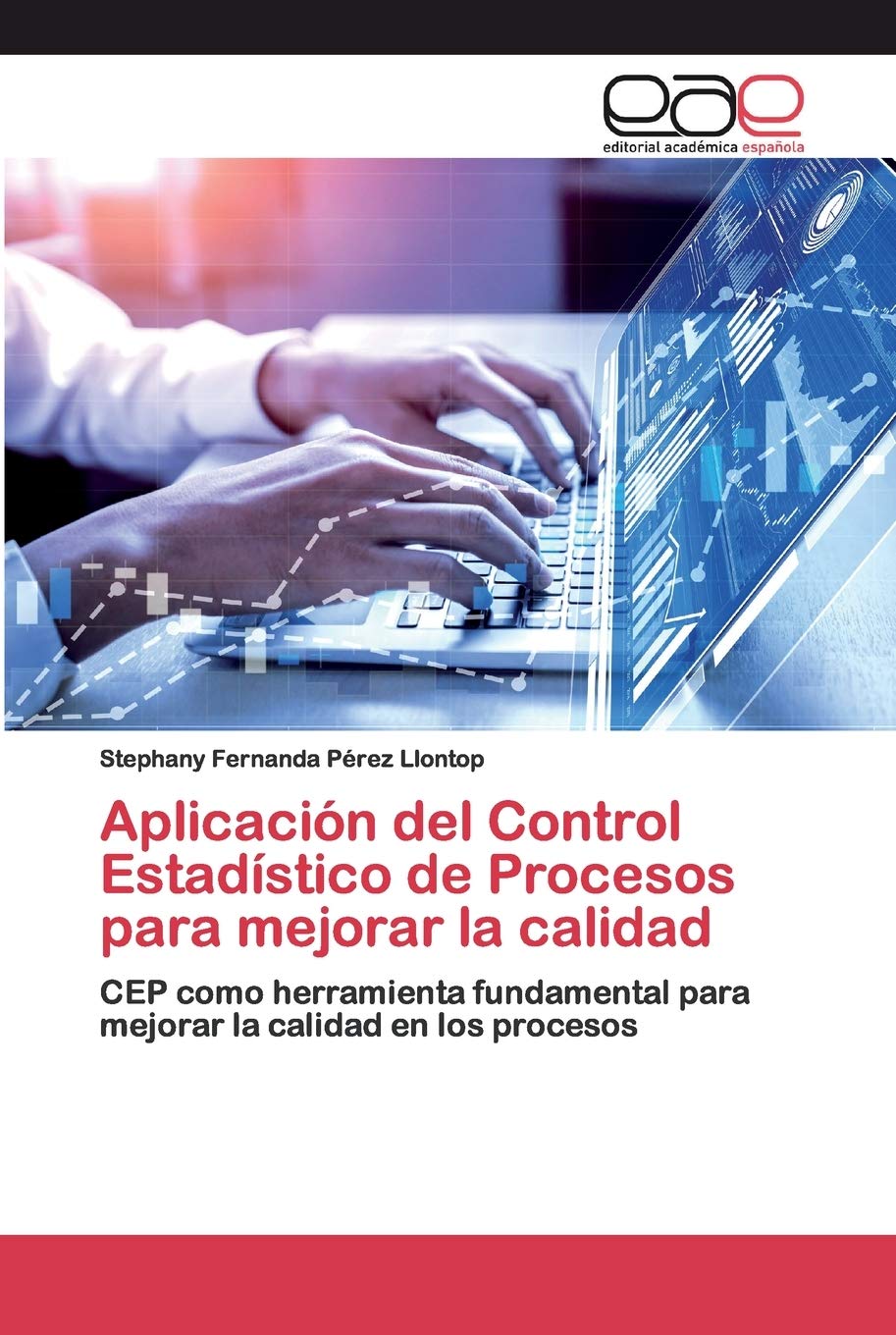 Aplicación del Control Estadístico de Procesos para mejorar la calidad: CEP como herramienta fundamental para mejorar la calidad en los procesos