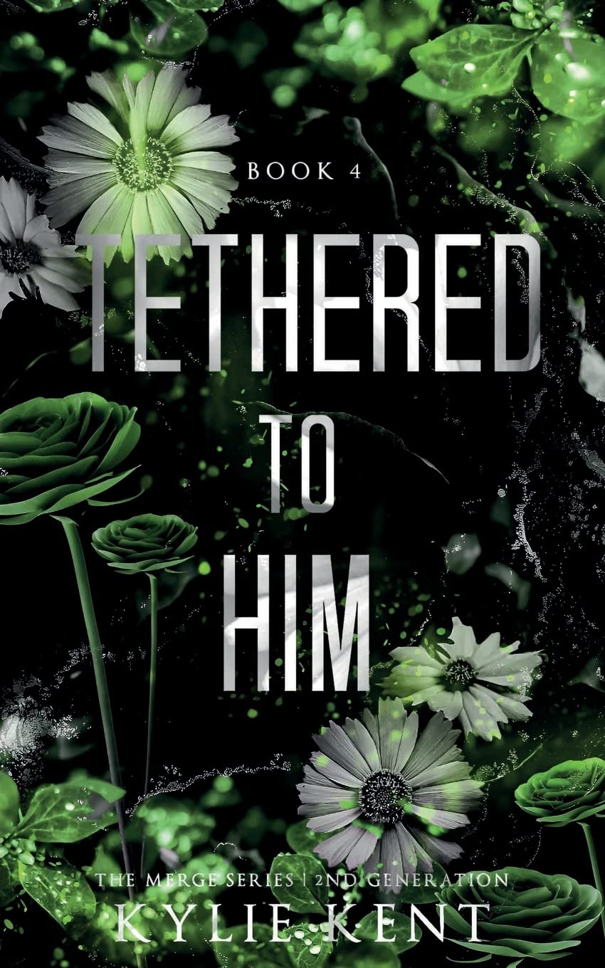 Tethered To Him: A Second Chance Romance (The Merge Series Second Generation)