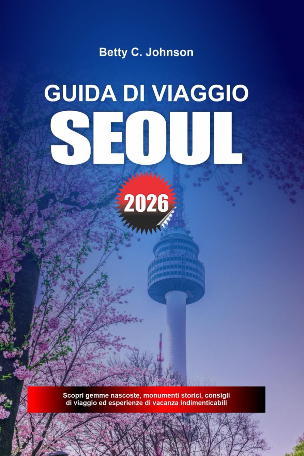 GUIDA AL VIAGGIO SEOUL 2026: Scopri gemme nascoste, monumenti storici, consigli di viaggio ed esperienze di vacanza indimenticabili