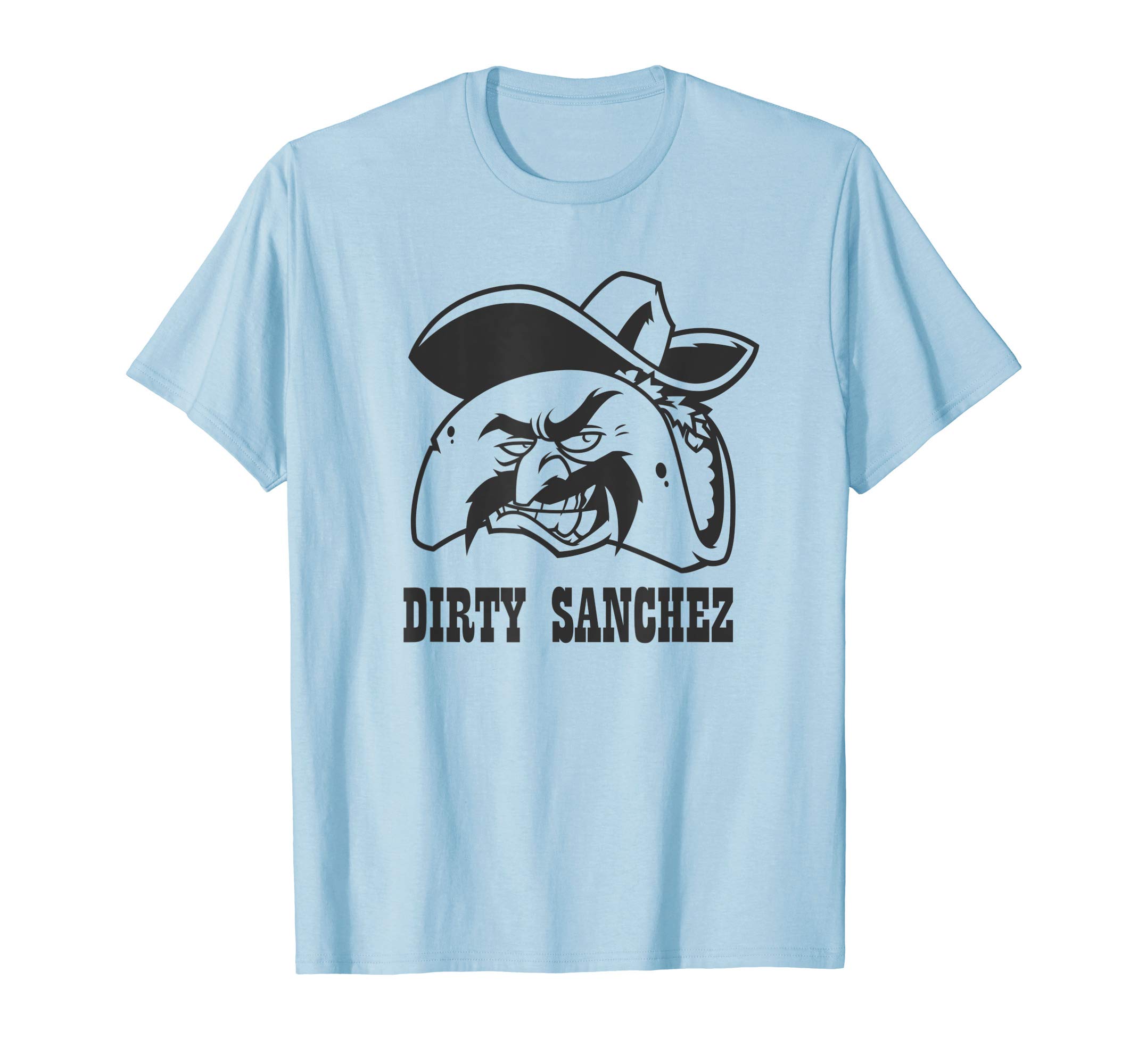 Dirty Sanchez Taco funny men women gag gift T-ShirtOEKO-TEX STANDARD 100