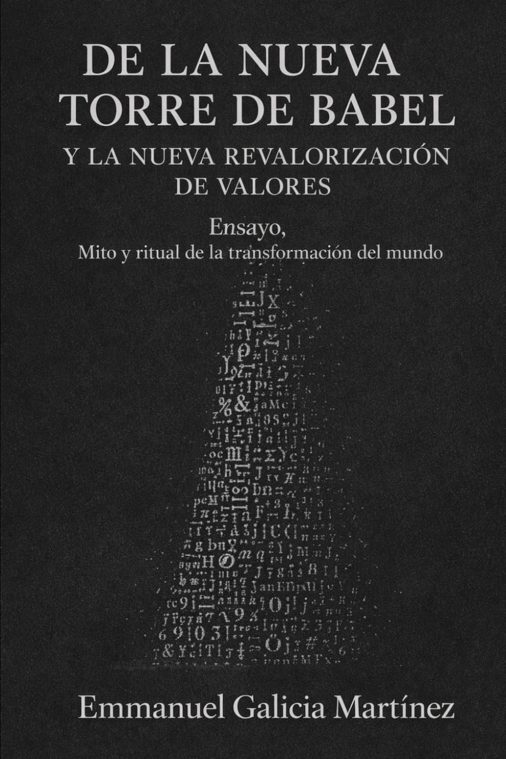 De la nueva torre de Babel y la nueva revalorización de valores: Ensayo, mito y ritual sobre la transformación del mundo
