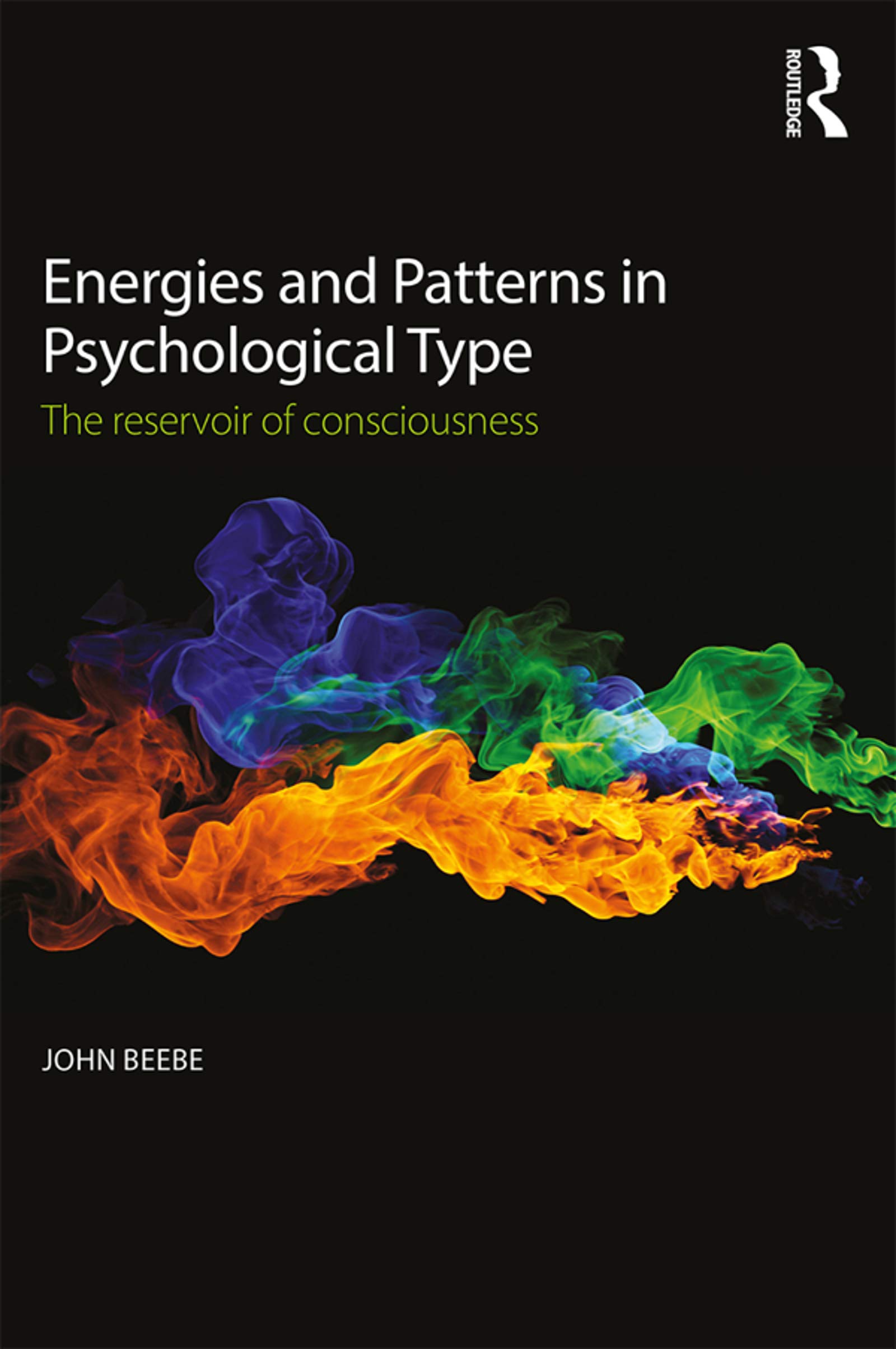 Energies and Patterns in Psychological Type: The reservoir of consciousness (English Edition)