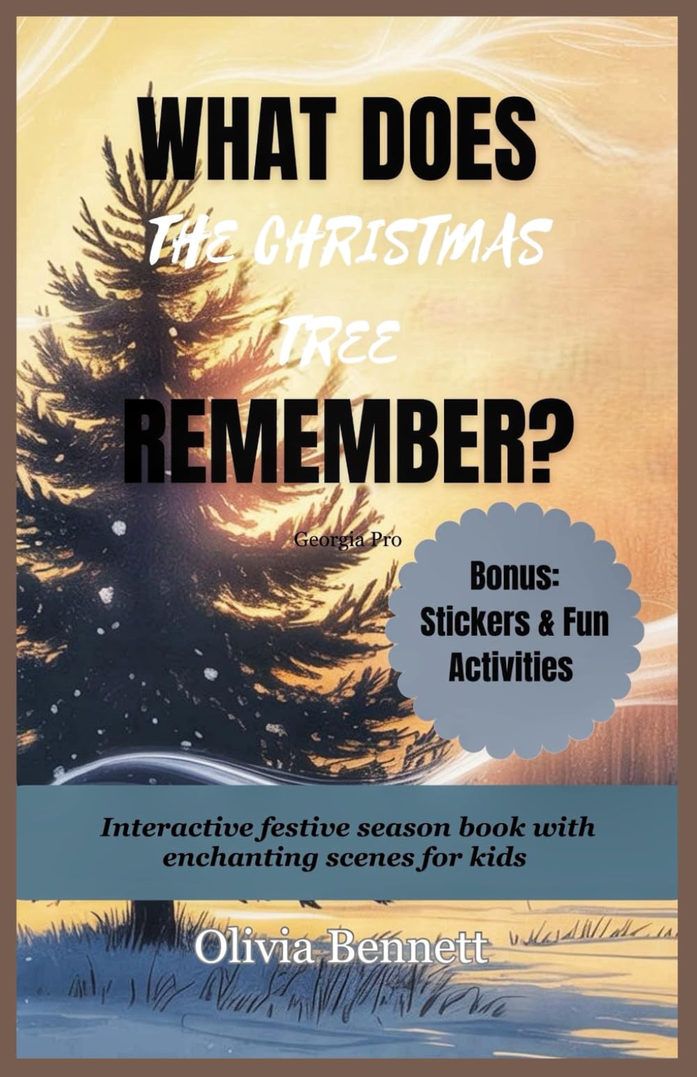 WHAT DOES THE CHRISTMAS TREE REMEMBER: Interactive festive season book with enchanting scenes for kids