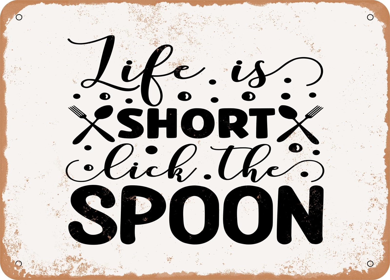 Metal Sign - Life is Short Lick the Spoon - 6 - Vintage Rusty Look Sign home decor