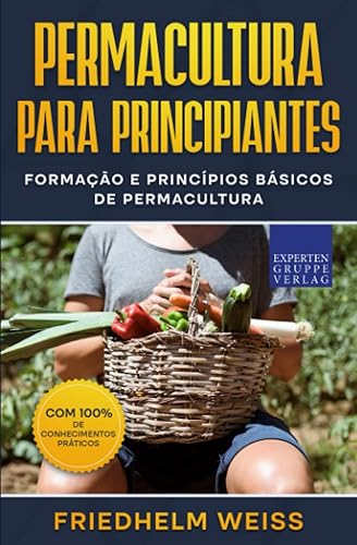 Permacultura para principiantes: Formação e princípios básicos de permacultura
