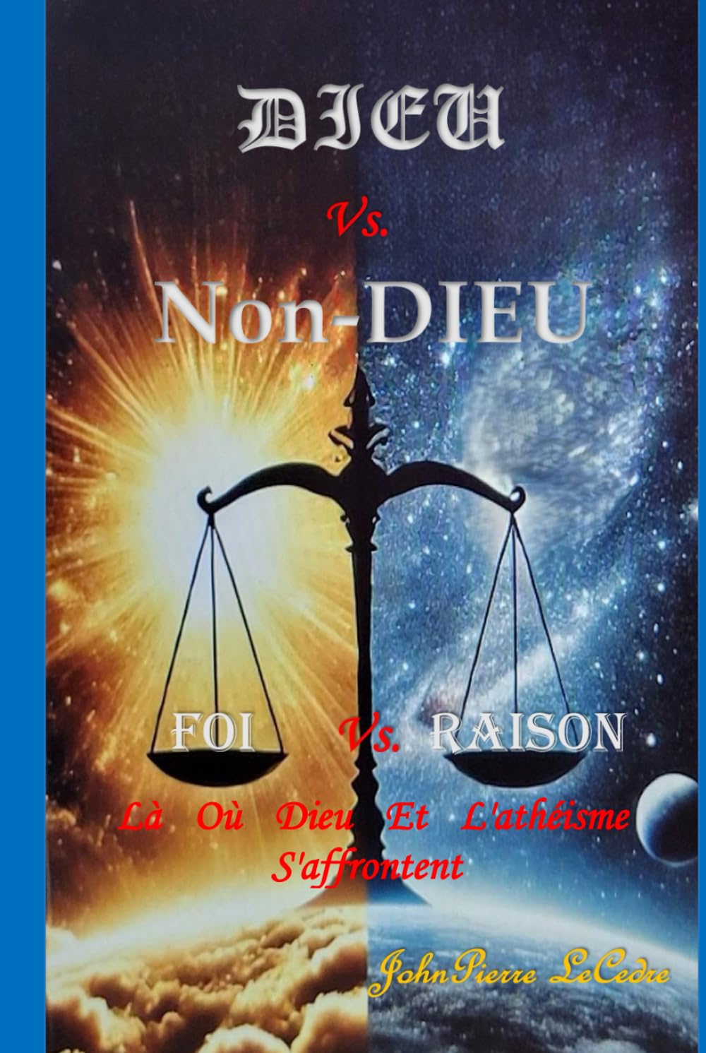 Dieu vs. Non-Dieu / Foi vs. Raison