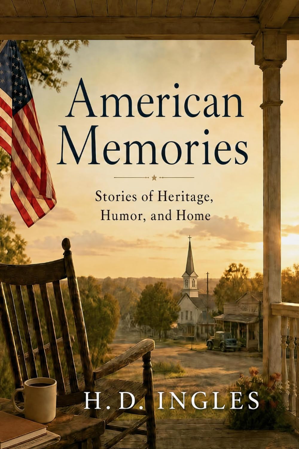 American Memories: Stories of Heritage, Humor, and Home