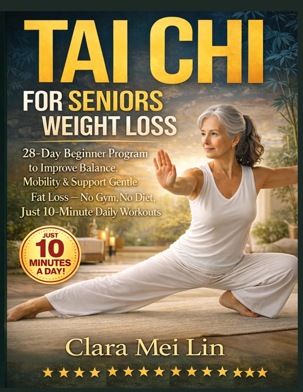 Tai Chi for Seniors Weight Loss: 28-Day Beginner Program to Improve Balance, Mobility & Support Gentle Fat Loss — No Gym, No Diet, Just 10-Minute Daily Workouts