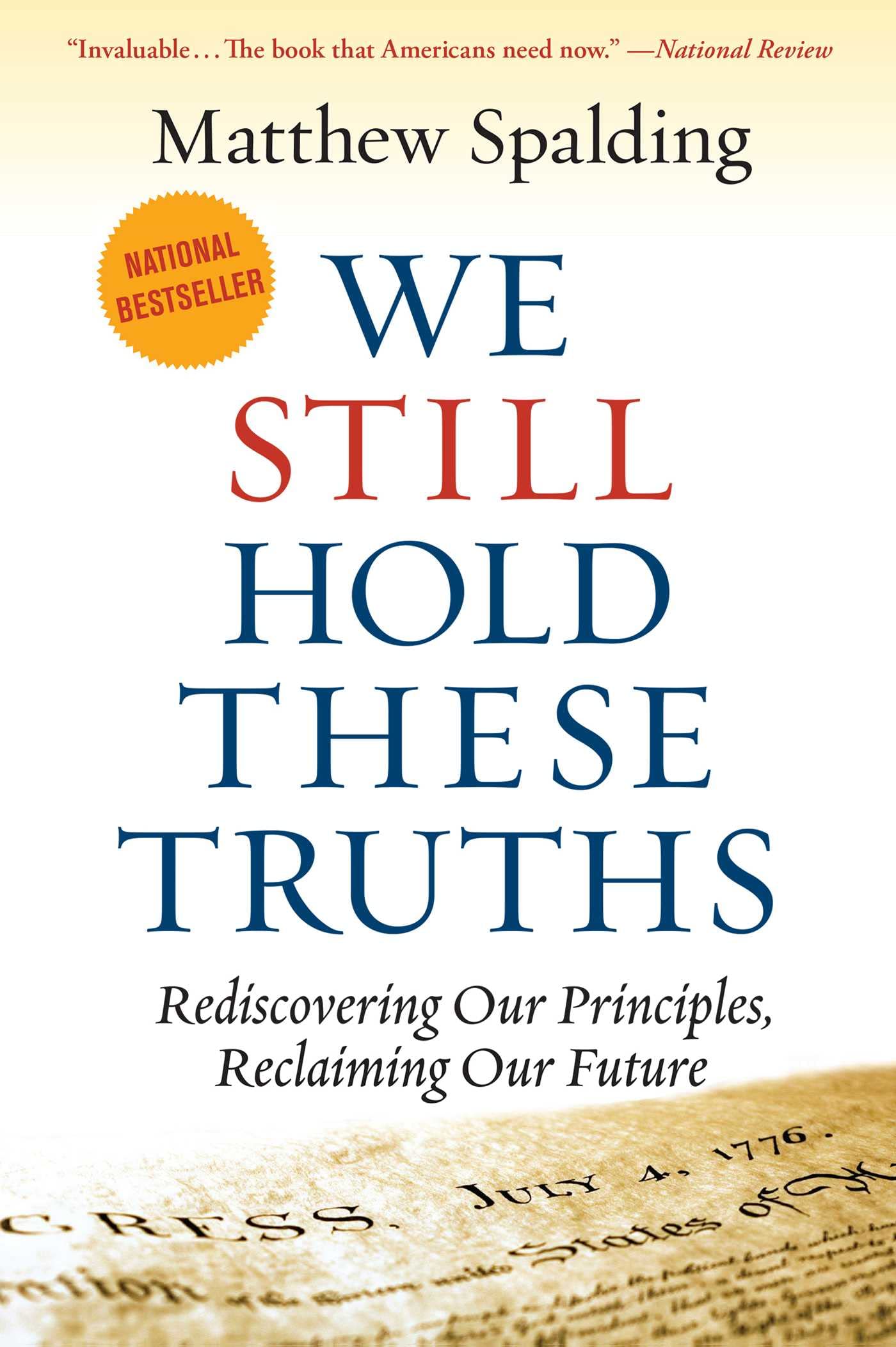 We Still Hold These Truths: Rediscovering Our Principles, Reclaiming Our Future
