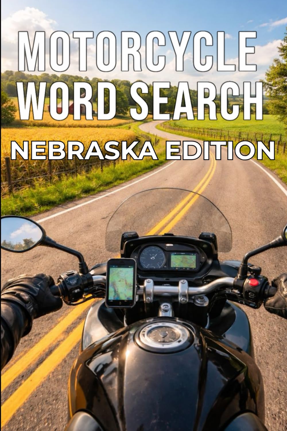 MOTORCYCLE WORD SEARCH NEBRASKA EDITION: Explore Nebraska’s Scenic Farmland, River Roads, and Open Backroads Through 50 Puzzles and 750 Real Riding ... Word Search: State by State Series)
