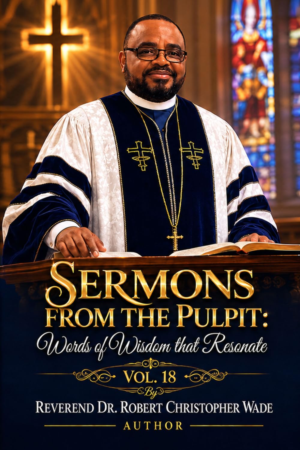 Sermons from the Pulpit: Words of Wisdom that Resonate Vol. 18