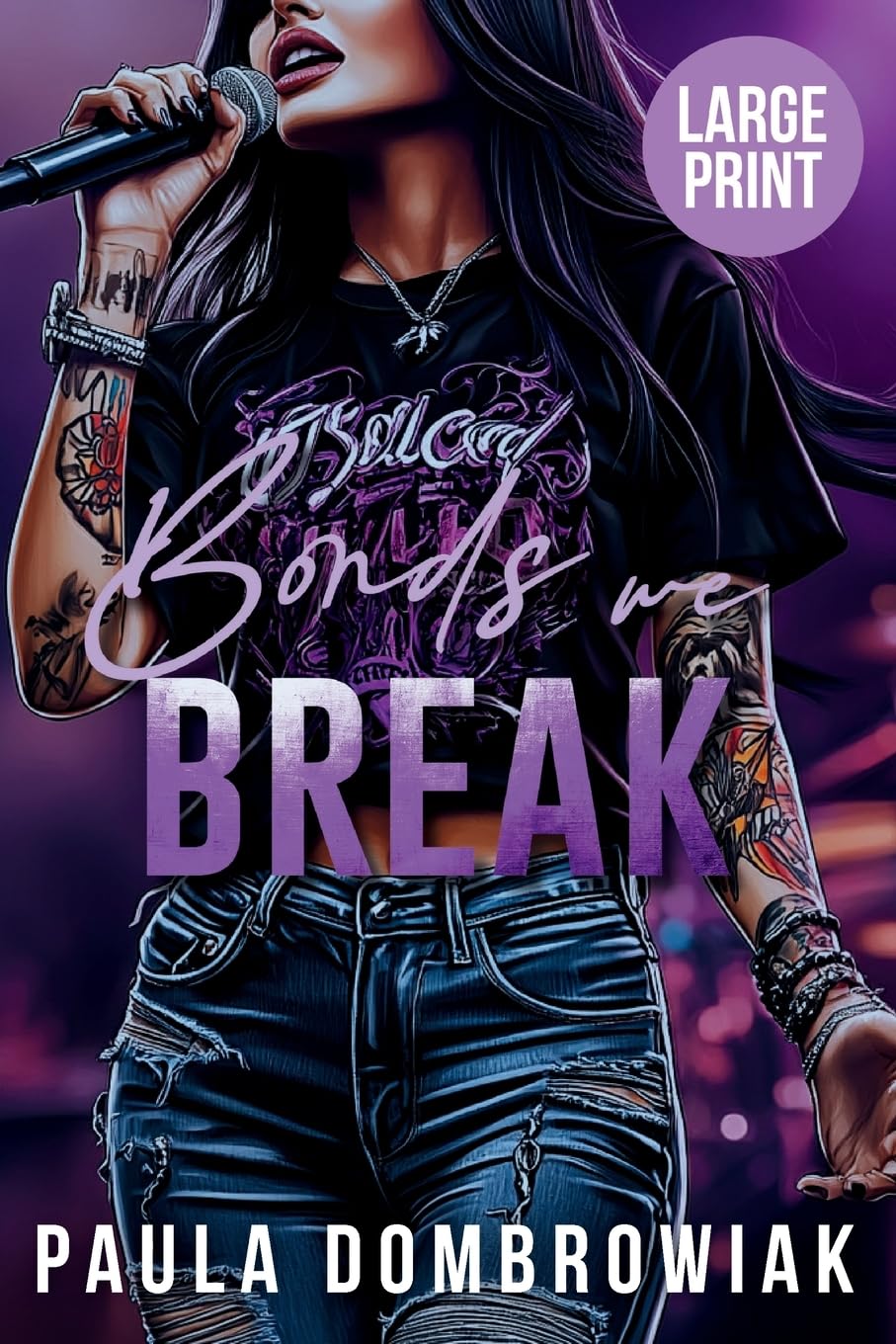 Bonds We Break (Large Print): A Steamy, Love Triangle, Rock Star Romance (Large Print): 3 (Blood and Bone)