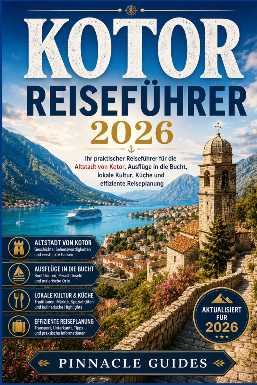 KOTOR REISEFÜHRER 2026: Ihr praktischer Reiseführer für die Altstadt von Kotor , Ausflüge in die Bucht, lokale Kultur, Küche und effiziente Reiseplanung