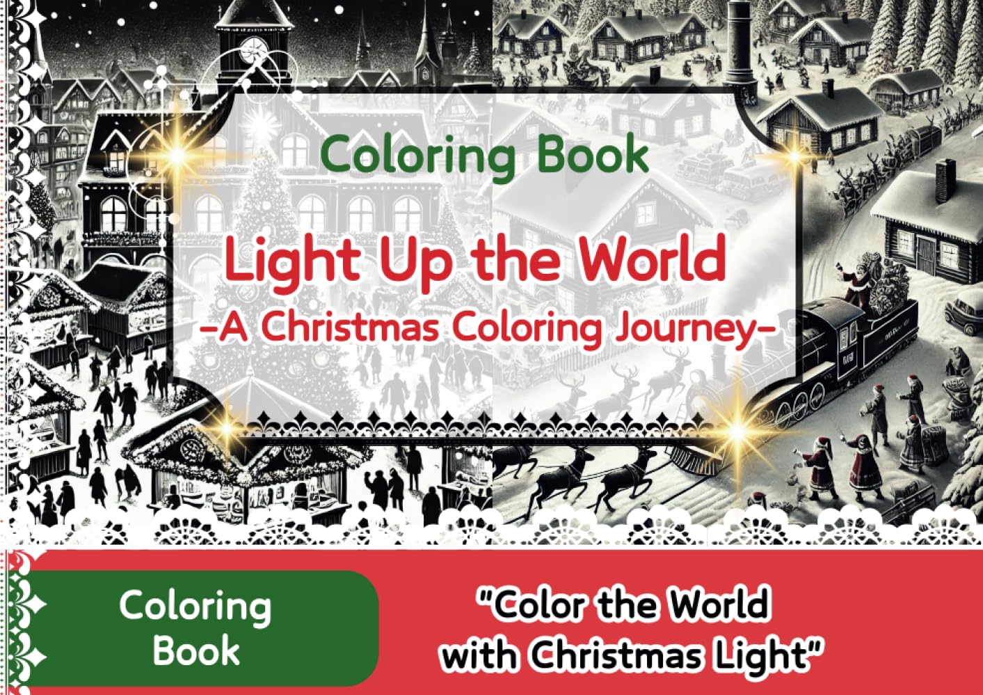 -Coloring Book-Light Up the World A Christmas Coloring Journey: -Coloring Book-Light Up the World A Christmas Coloring Journey
