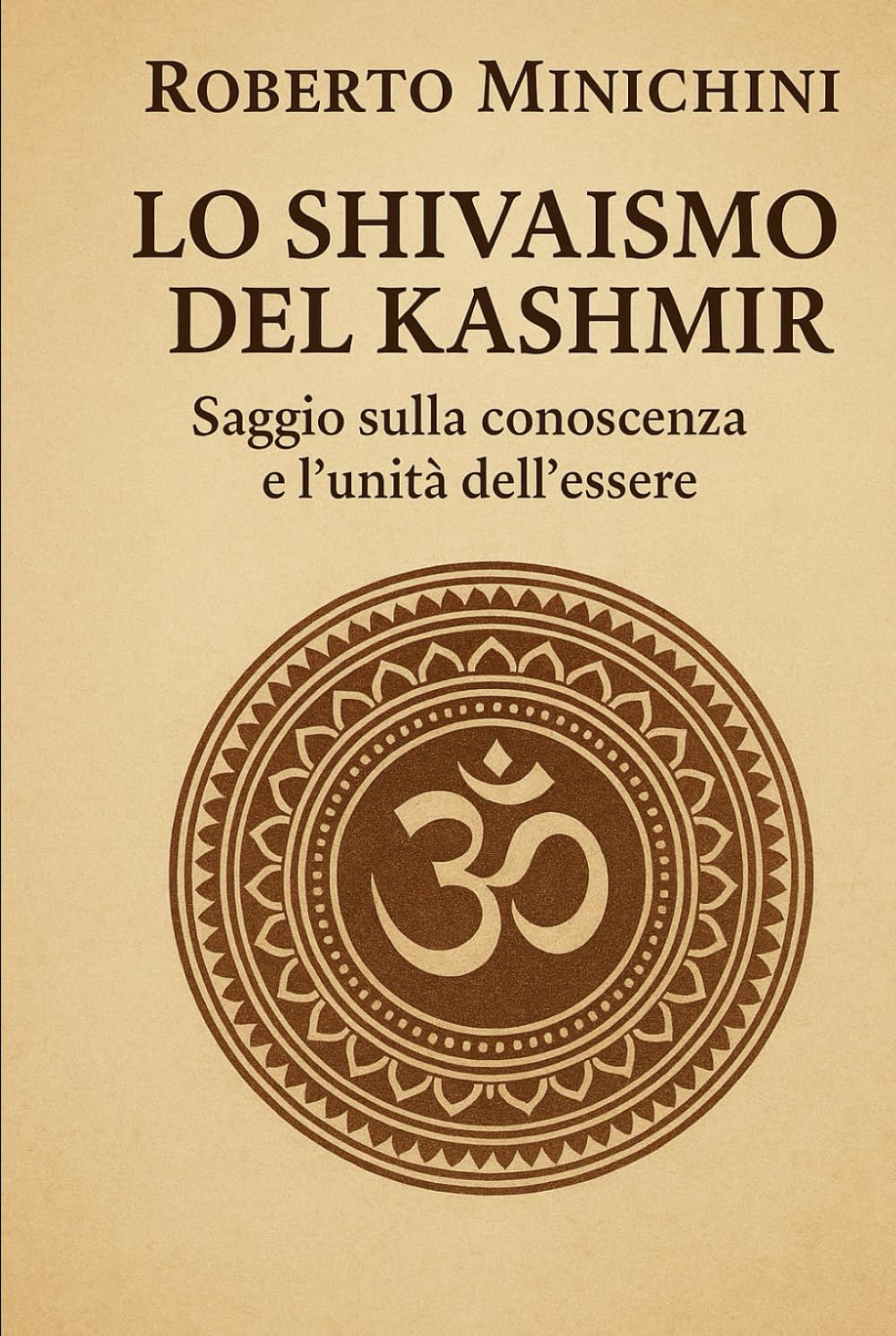 Lo Shivaismo del Kashmir: Saggio sulla conoscenza e l’unità dell’essere