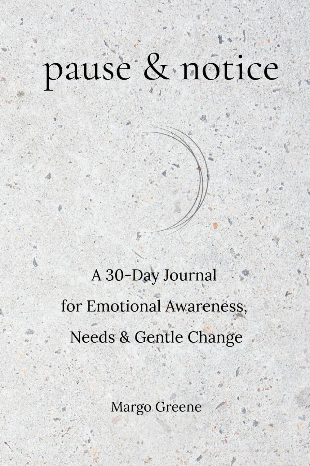 Pause & Notice: A 30-Day Journal for Emotional Awareness, Calm, and Conscious Choice