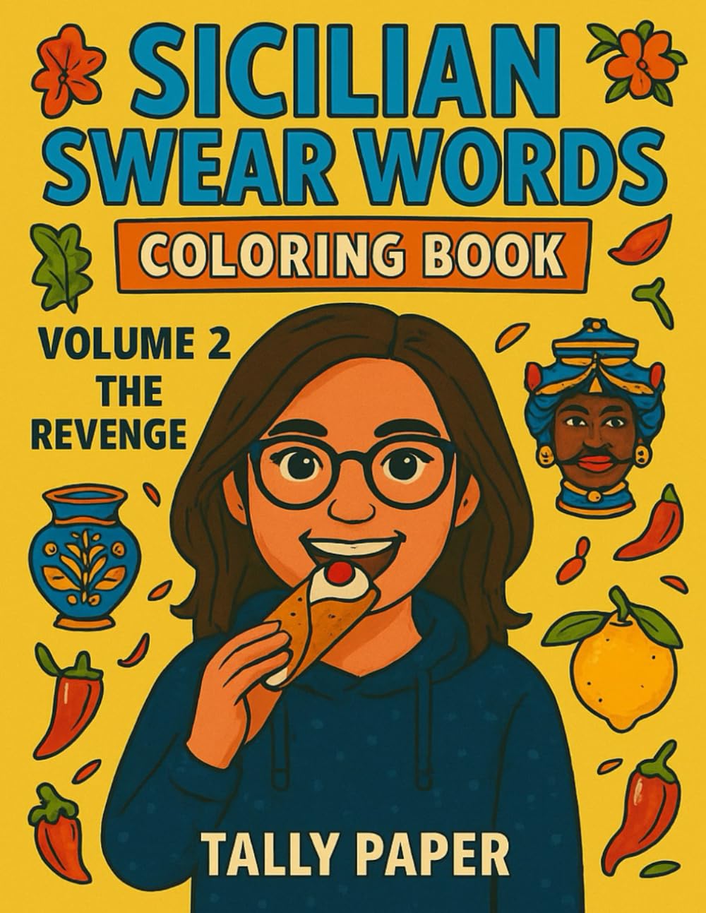 Sicilian Swear Words Coloring Book – Volume 2: The Revenge: 80 Hilarious Sicilian Insults to Color, Laugh, and Relieve Stress
