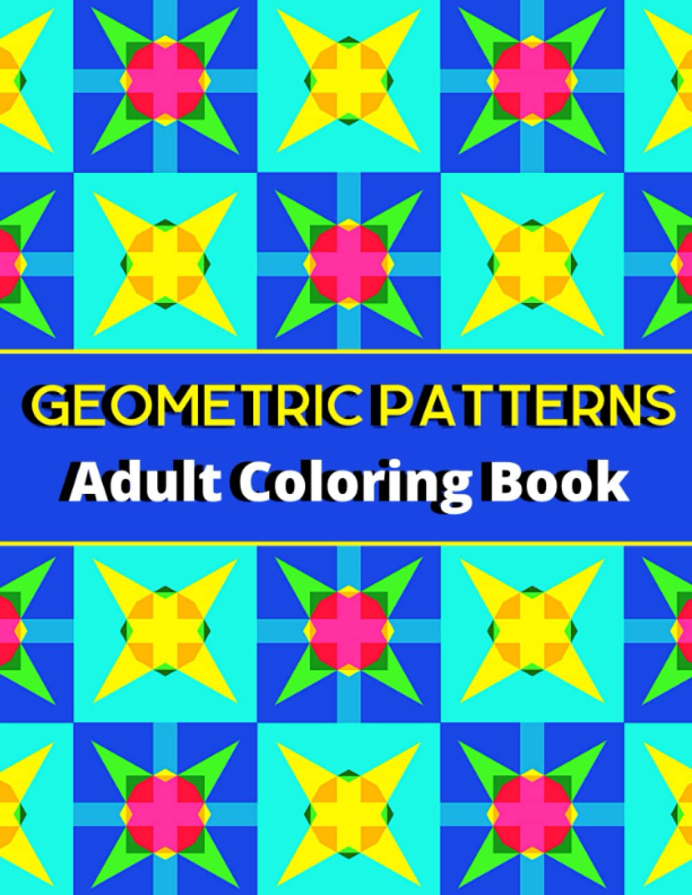 Geometric Patterns Adult Coloring Book: Mindful Designs to Color for Relaxation