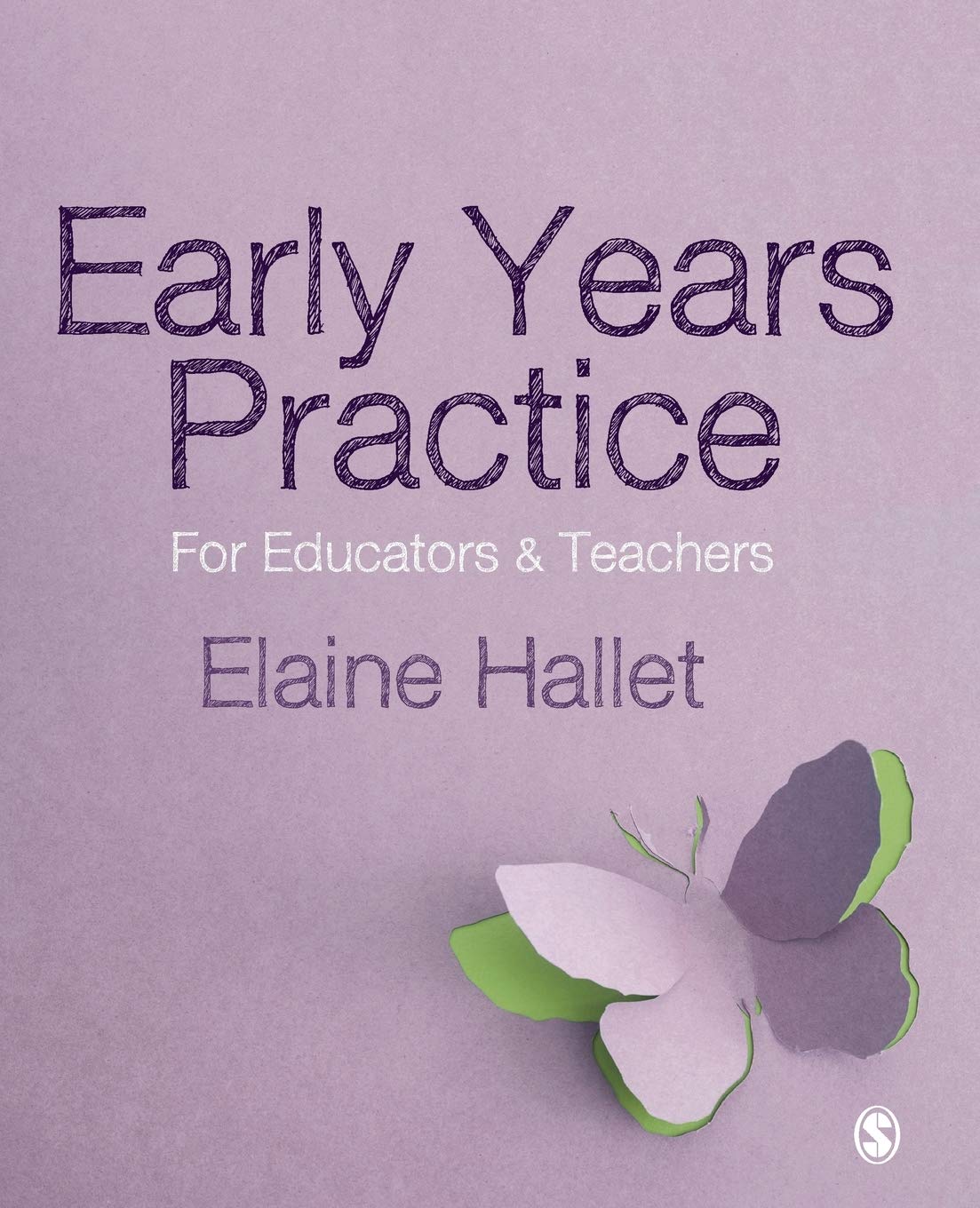 Sage Publications Early Years Practice: For Educators and Teachers